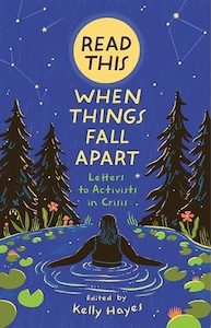 The cover of Read This When Things Fall Apart is blue a with a person standing chest deep in a lake with lily pads flowing around them on the left and right and pin tres and flowers on either side as well. The sky above is filed with constellations that have been linked together. AT the top center is a yellow circle for the moon that has Read This written in the center with the rest of the title in yellow under it and then the editors name is at the bottom of the cover.